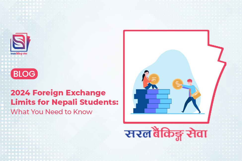2024 Foreign Exchange Limits for Nepali Students: What You Need to Know